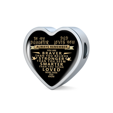 Incredible Charm Bracelet To My Daughter Dad loves You, Braver, Stronger Smarter